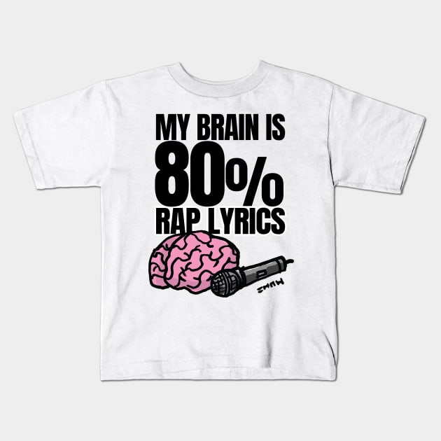 My Brain is 80% rap lyrics Kids T-Shirt by sketchnkustom